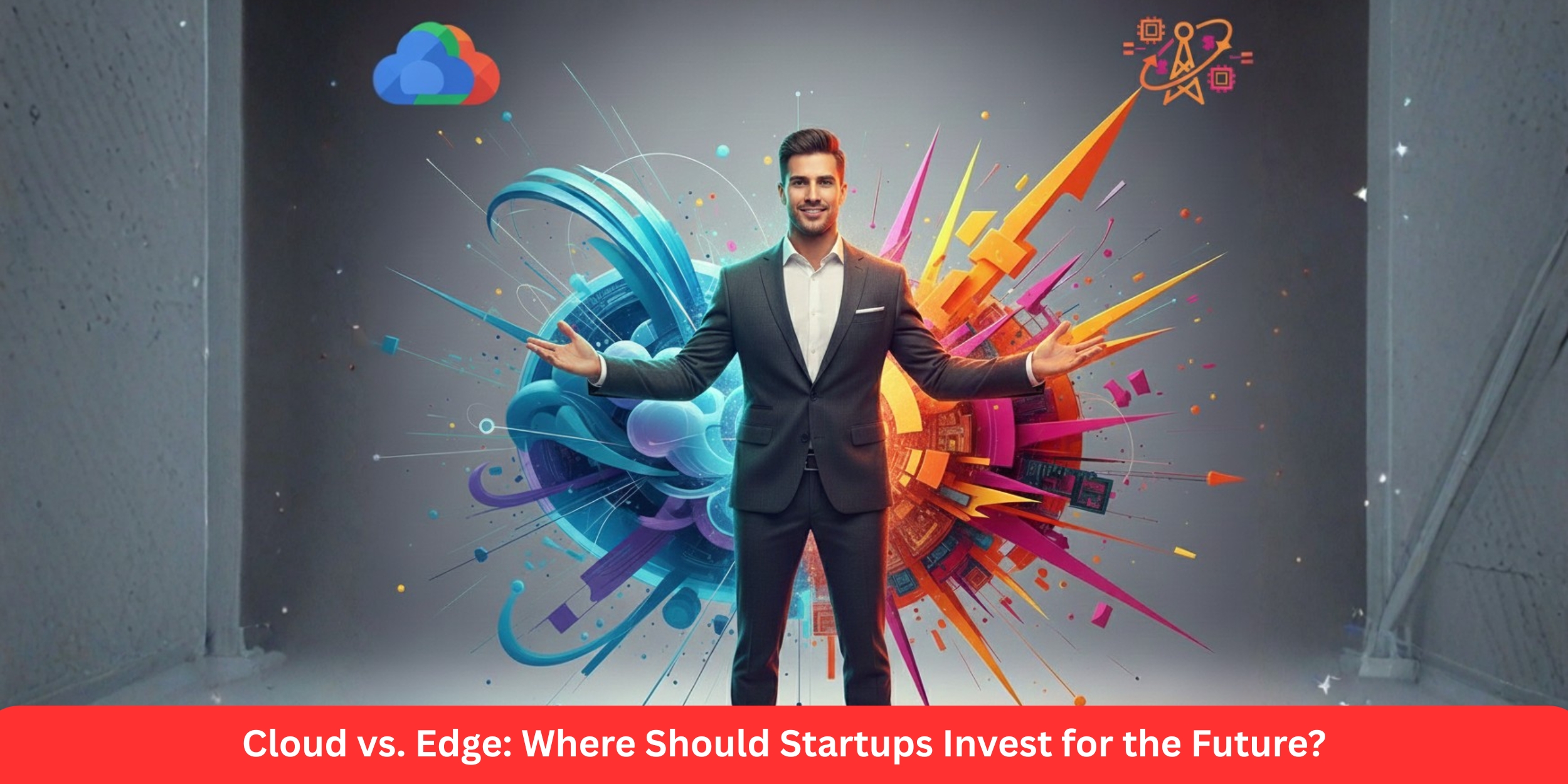 Cloud vs. Edge: Where Should Startups Invest for the Future?